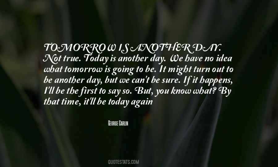 Whatever Happens Tomorrow Quotes #728809