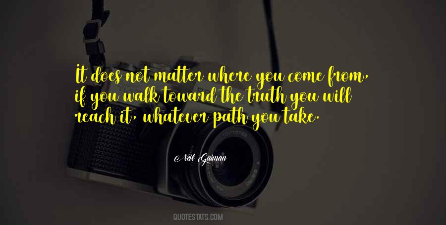 Whatever Path You Take Quotes #1597552