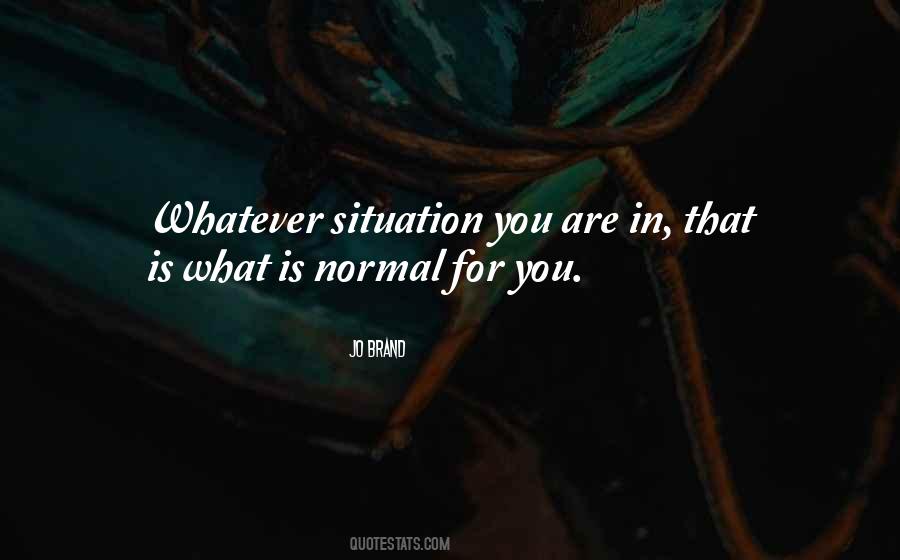 Whatever Situation Quotes #843122