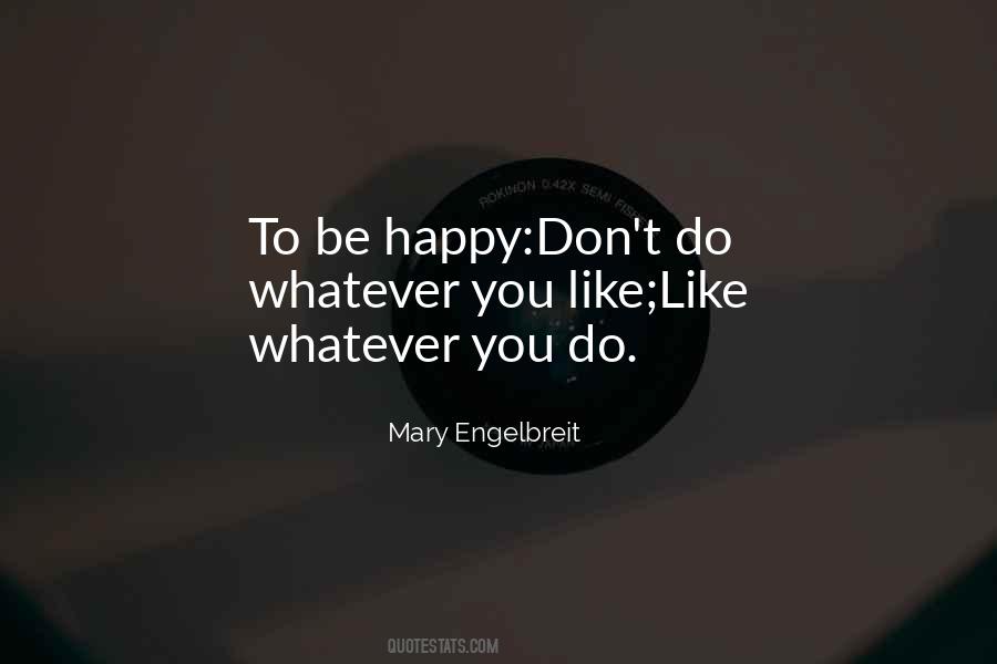 Whatever You Do Be Happy Quotes #1189929