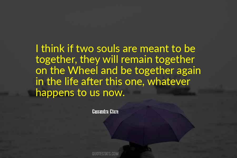 Whatever's Meant To Be Will Be Quotes #1595448
