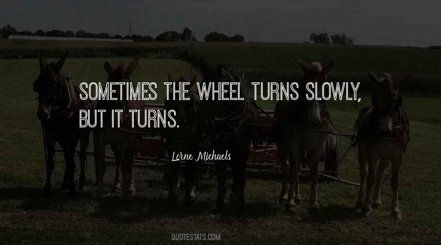 Wheel Turns Quotes #253309