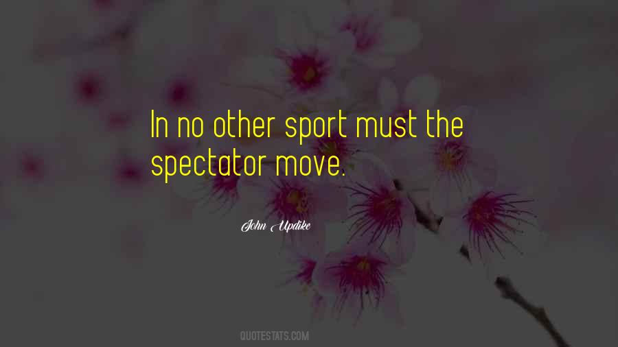 Quotes About Spectator Sports #1360617