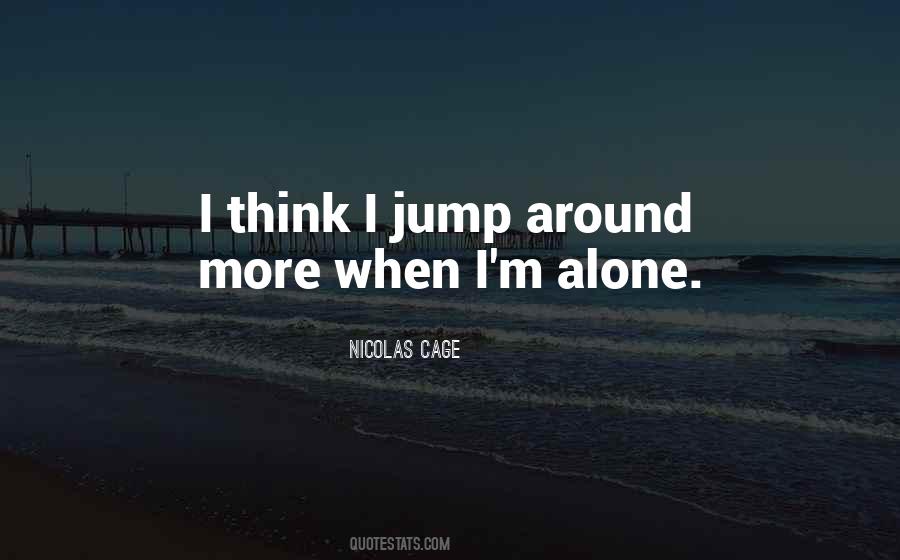 When I ' M Alone Quotes #347097