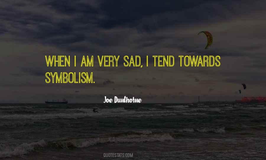 When I Am Sad Quotes #1850989