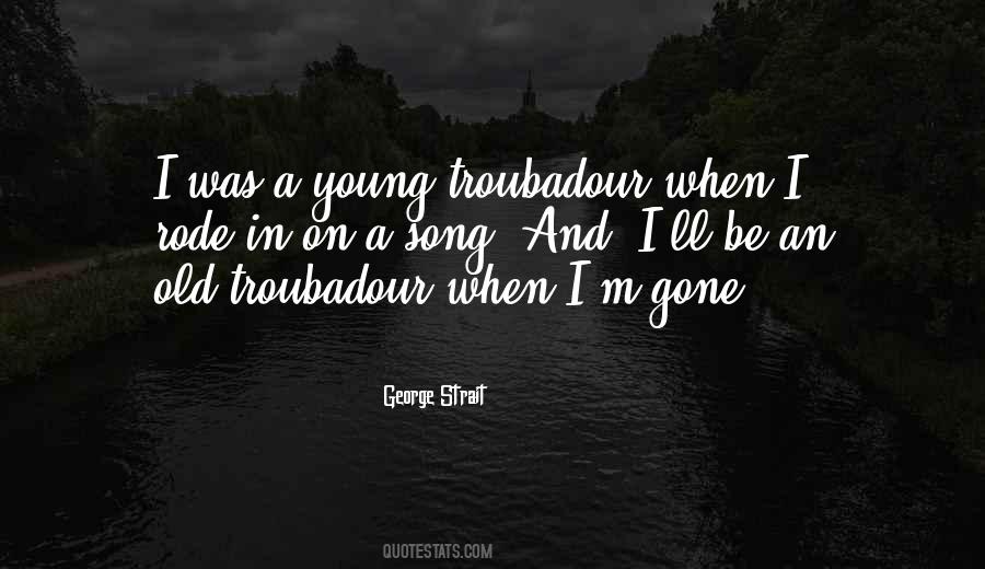 When I M Gone Quotes #1387221