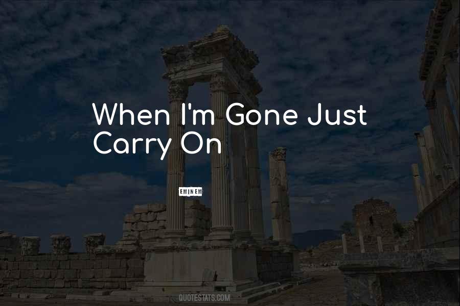 When I M Gone Quotes #1749449
