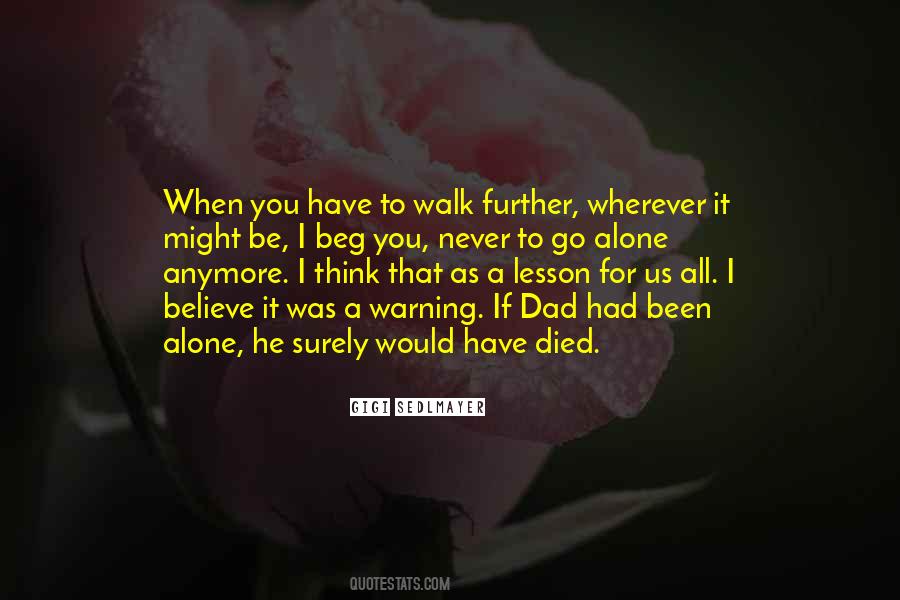 When I Walk Alone Quotes #33031