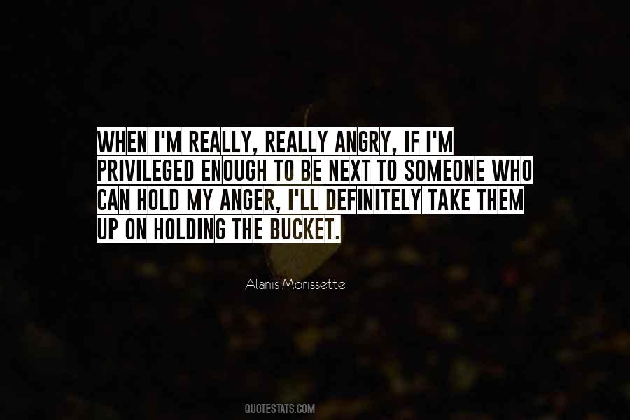 When I'm Angry Quotes #1610449