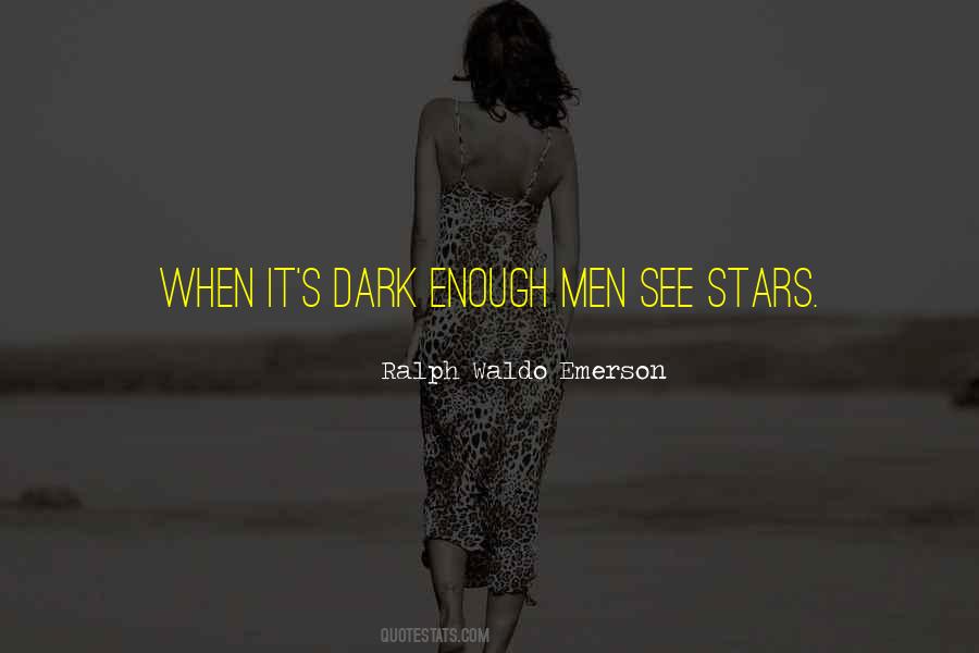 When It's Dark Quotes #620681