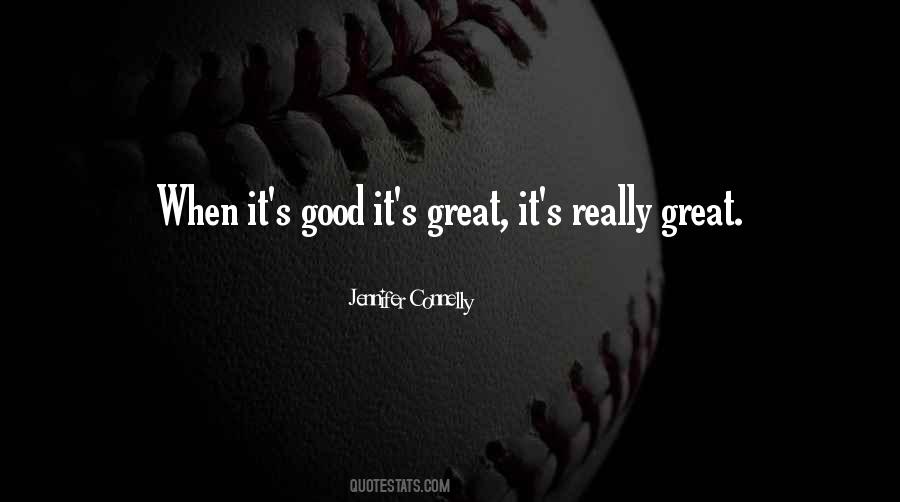 When It's Good Quotes #882431