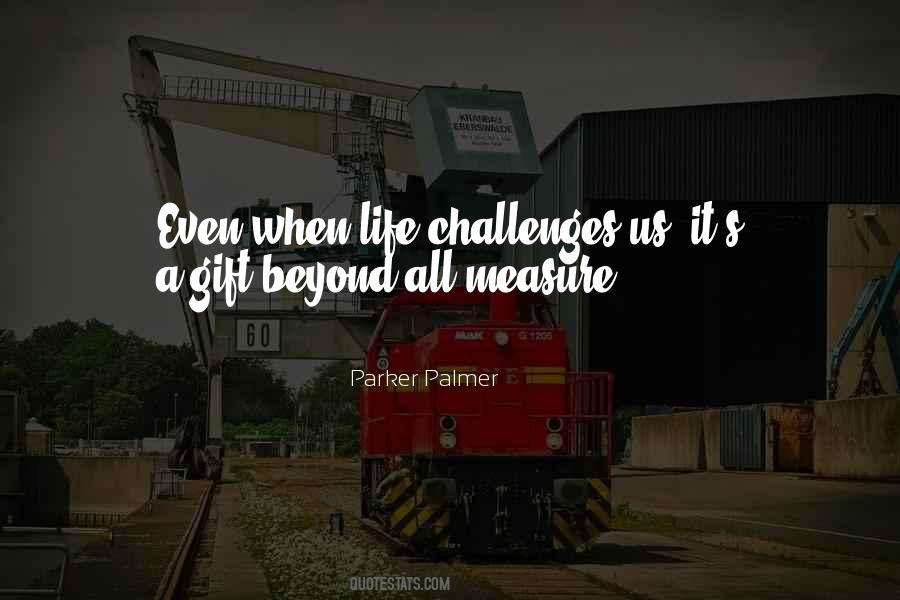 When Life Challenges Quotes #1603232