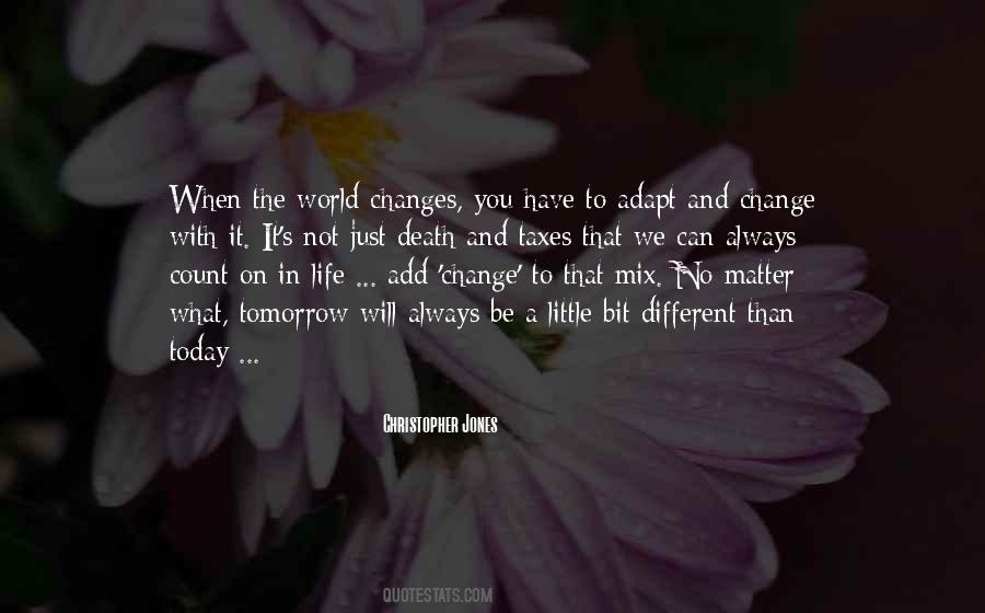 When Life Changes Quotes #939237