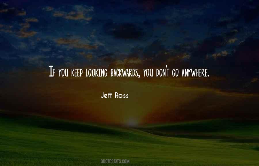 Quotes About Looking Backwards #476101