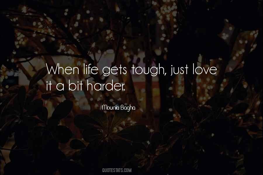When Life Gets Tough Quotes #1007262