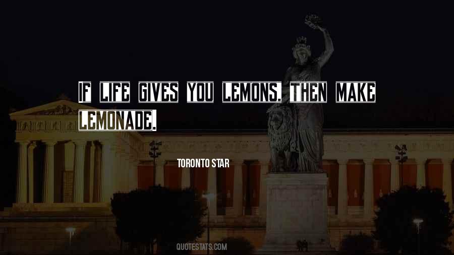 When Life Gives You Lemons Make Lemonade Quotes #151008