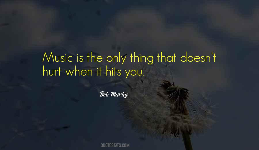 When Music Hits You Quotes #1668192