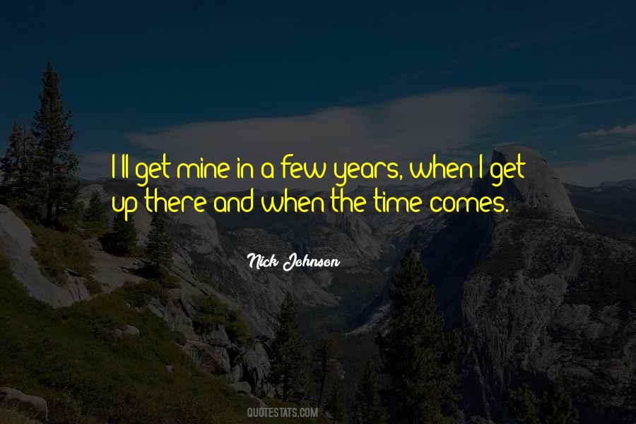 When The Time Comes Quotes #1290751