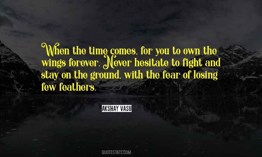 When The Time Comes Quotes #951735