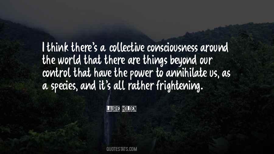 Quotes About Collective Consciousness #1332344