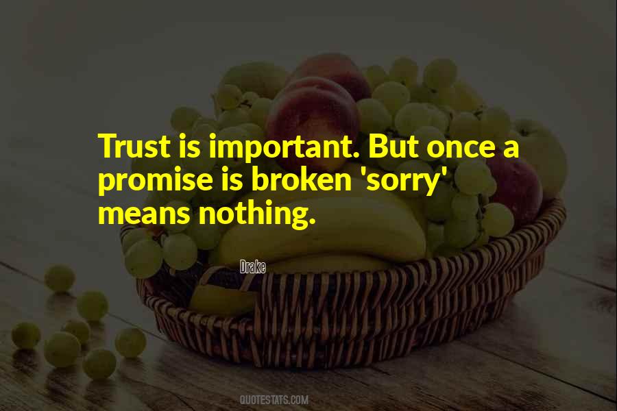 When Trust Is Broken Sorry Means Nothing Quotes #767264