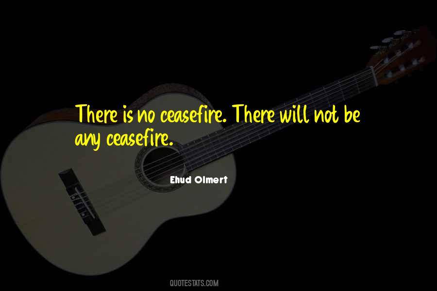 Quotes About Ceasefire #1876722