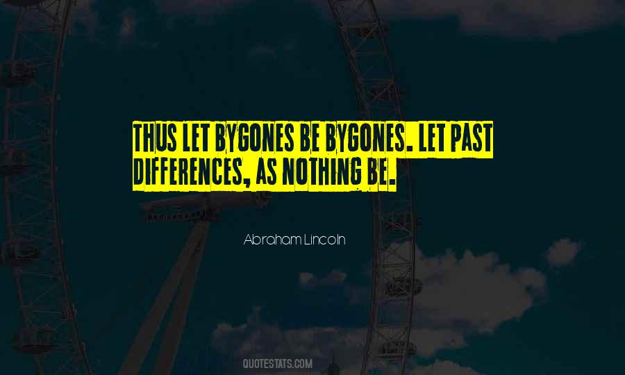 Quotes About Let Bygones Be Bygones #268183