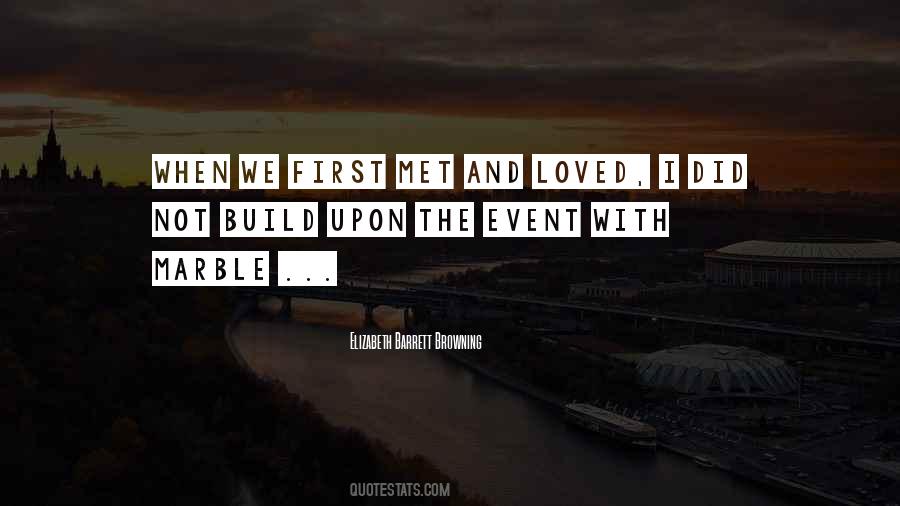When We First Met Love Quotes #606400