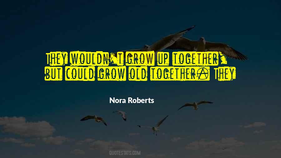 When We Grow Old Together Quotes #1135353