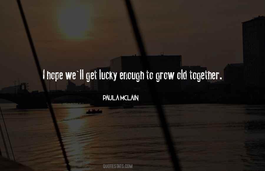 When We Grow Old Together Quotes #1851852