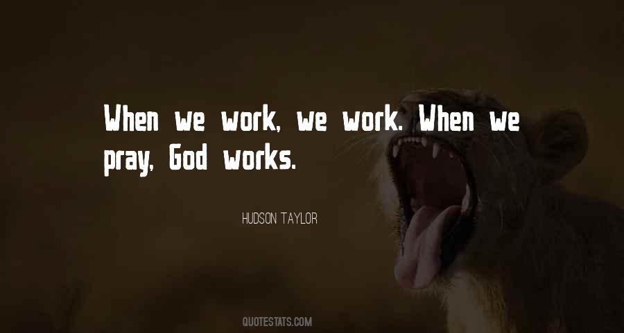 When We Pray God Works Quotes #907319