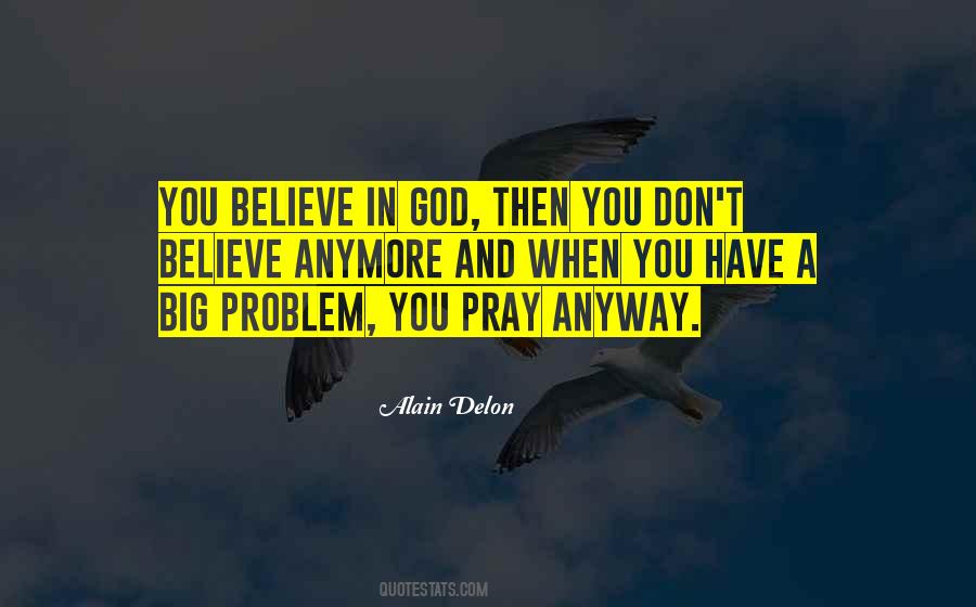 When You Believe In God Quotes #523601