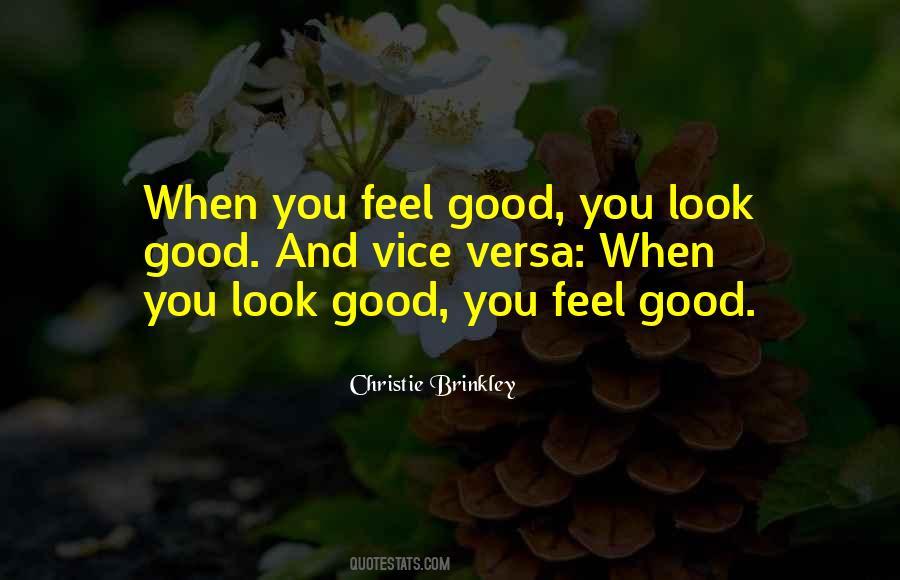 When You Look Good You Feel Good Quotes #922776