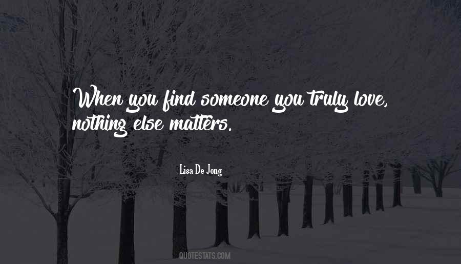 When You Love Someone Nothing Else Matters Quotes #1254596