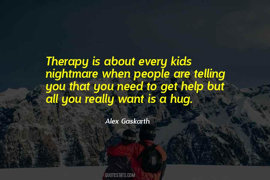 When You Need A Hug Quotes #1016144