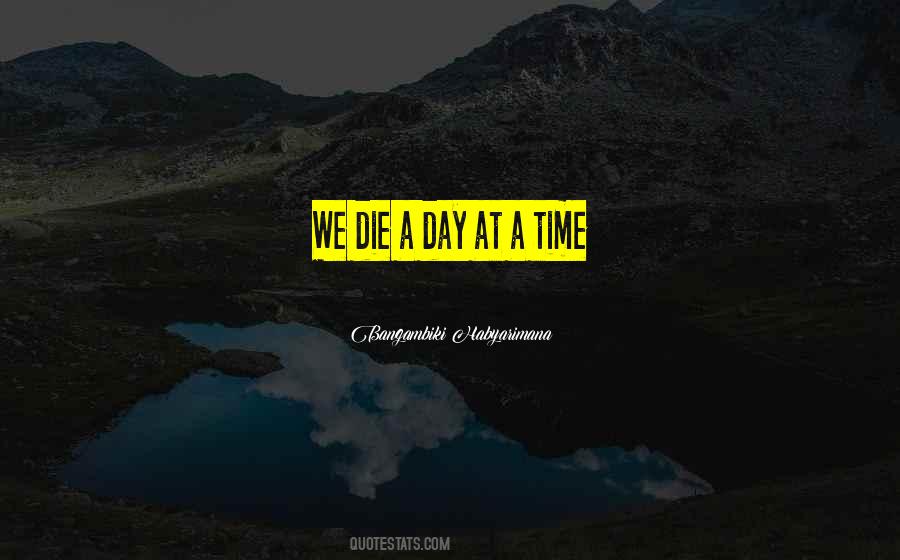 Quotes About A Day At A Time #1583756