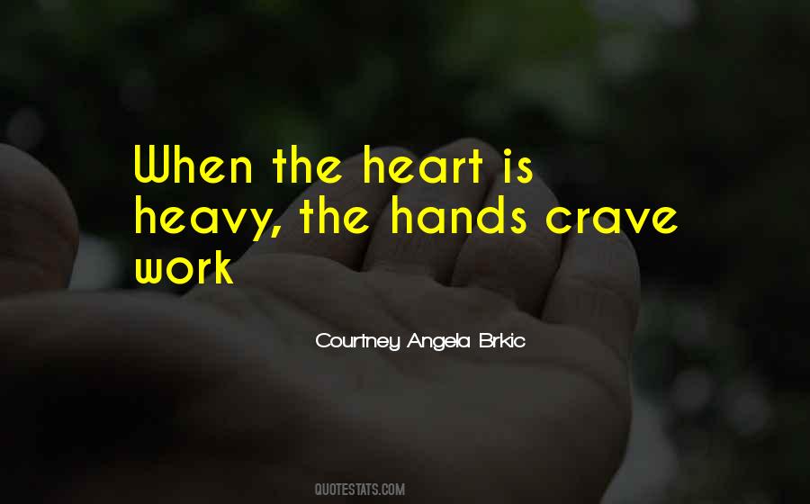 When Your Heart Is Heavy Quotes #62357