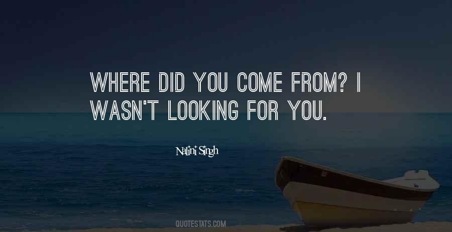 Where Did You Come From Quotes #1314602
