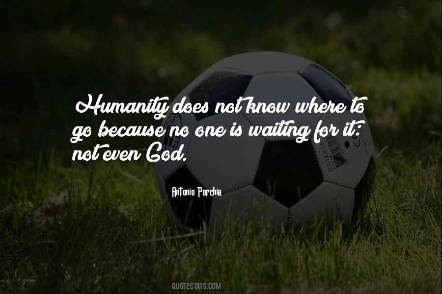 Where Is Humanity Quotes #51745