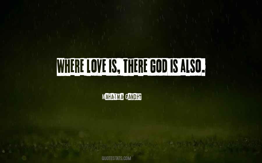 Where There Is Love There Is God Quotes #344510