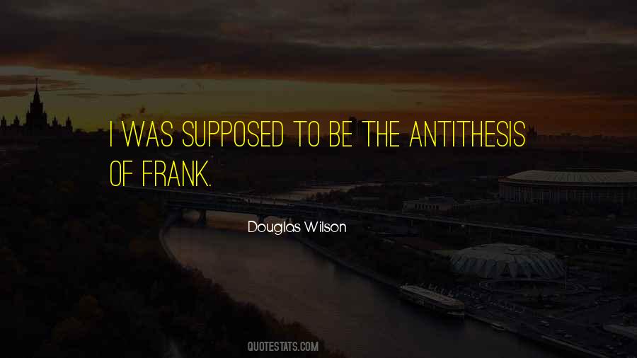 Quotes About Antithesis #701149