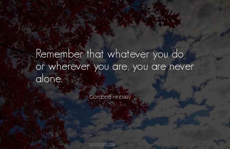 Wherever You Are Whatever You Do Quotes #1542643