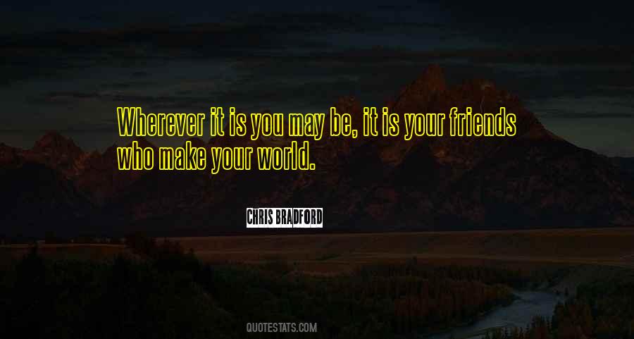 Wherever You May Be Quotes #625536