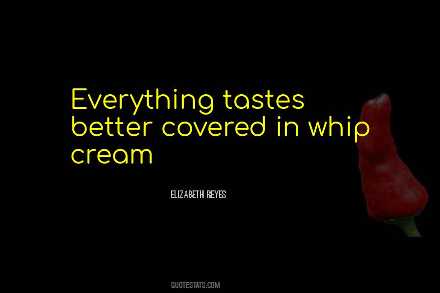 Whip Cream Quotes #1549093