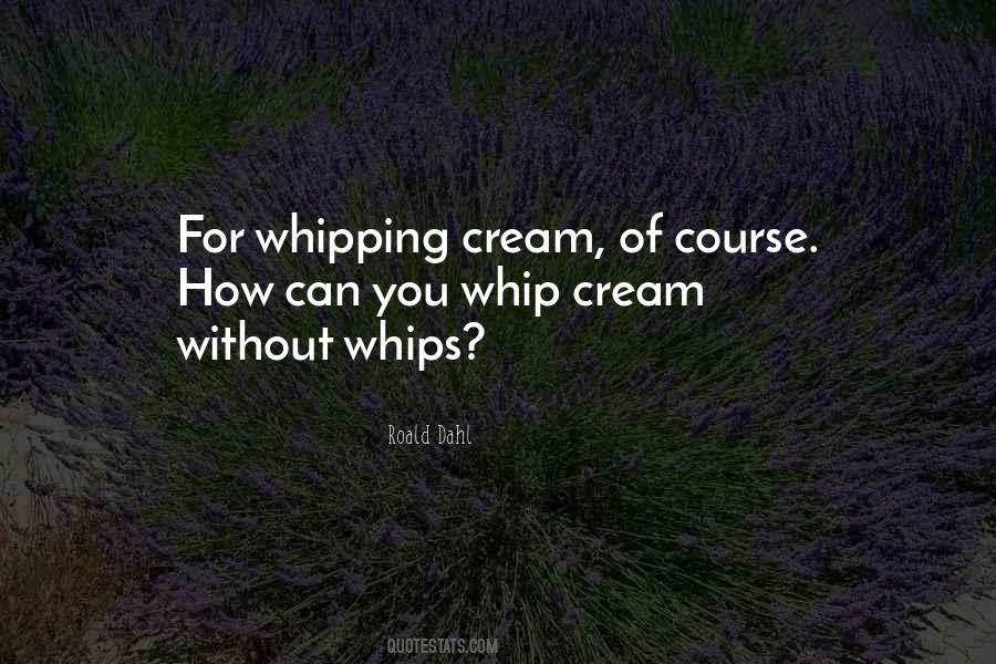 Whipping Cream Quotes #1200574