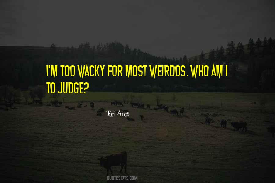 Who Am I To Judge Quotes #467143