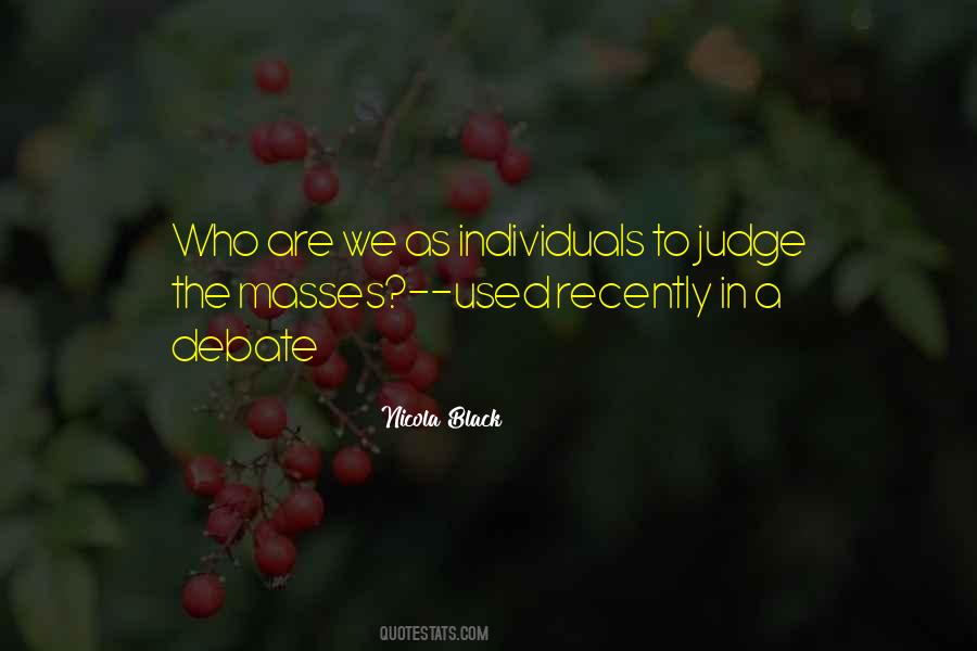 Who Are We To Judge Quotes #1329679