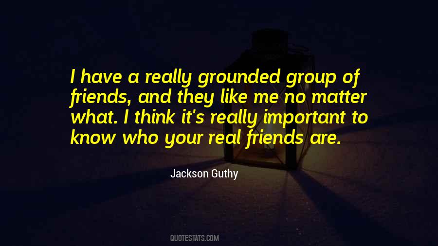Who Are Your Friends Quotes #1194015
