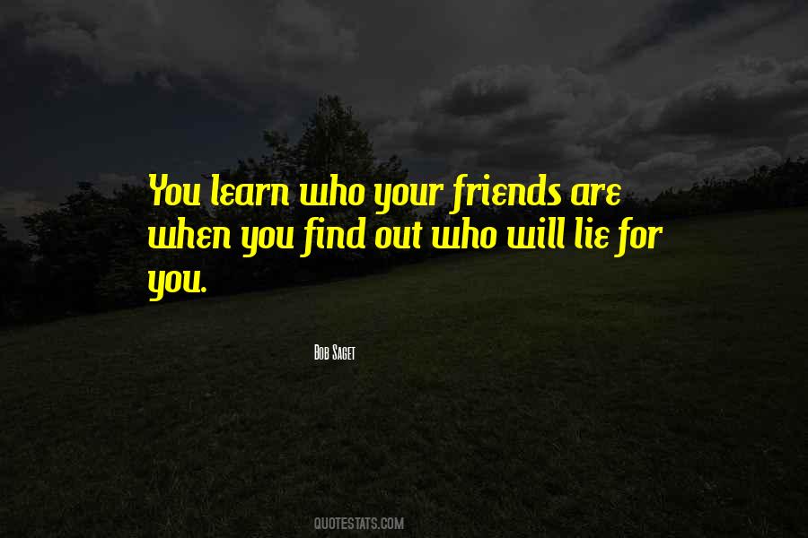 Who Are Your Friends Quotes #487521