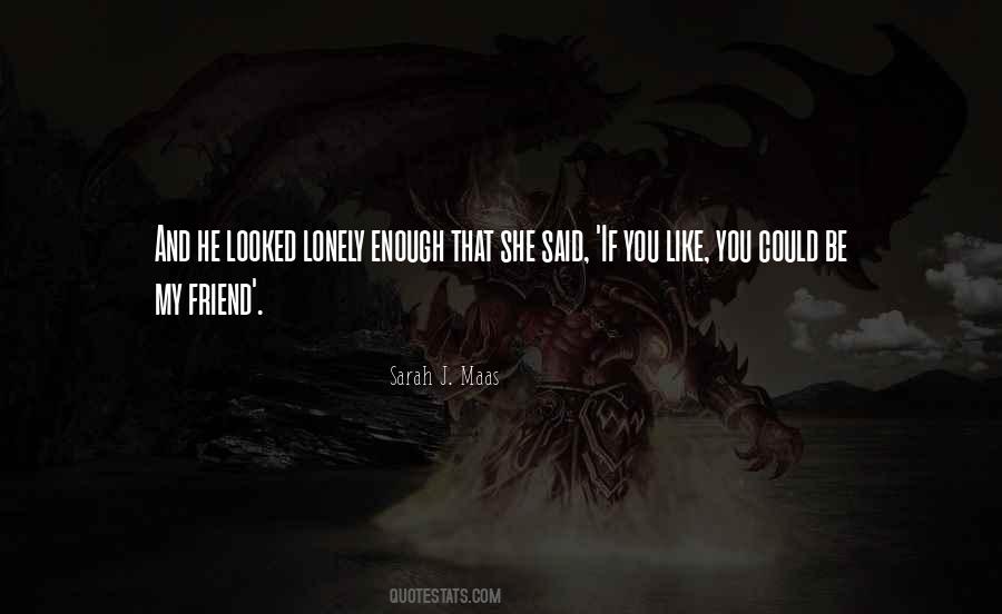 Quotes About Lonely Friend #1042479